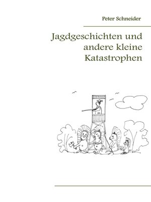 cover image of Jagdgeschichten und andere kleine Katastrophen
